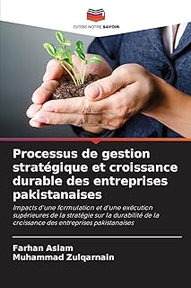 Processus de gestion stratégique et croissance durable des entreprises pakistanaises: Impacts d